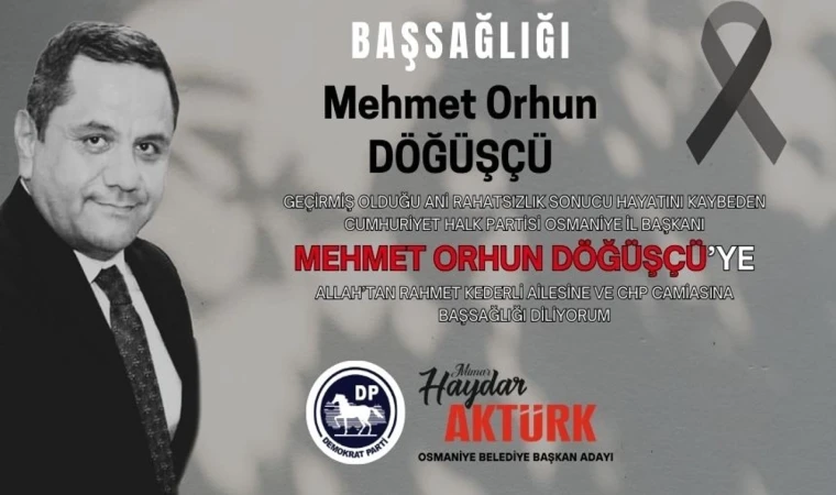 Demokrat Parti Belediye Başkan Adayı Aktürk'ten Mehmet Orhun Döğüşçü İçin Başsağlığı Mesajı