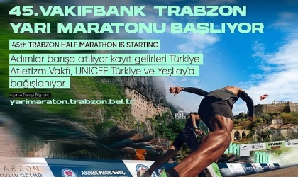 Vakıfbank 45. Uluslararası Trabzon Yarı Maratonu kayıt gelirleri Türkiye Atletizm Vakfı, UNICEF Türkiye ve Yeşilay’a bağışlanacak